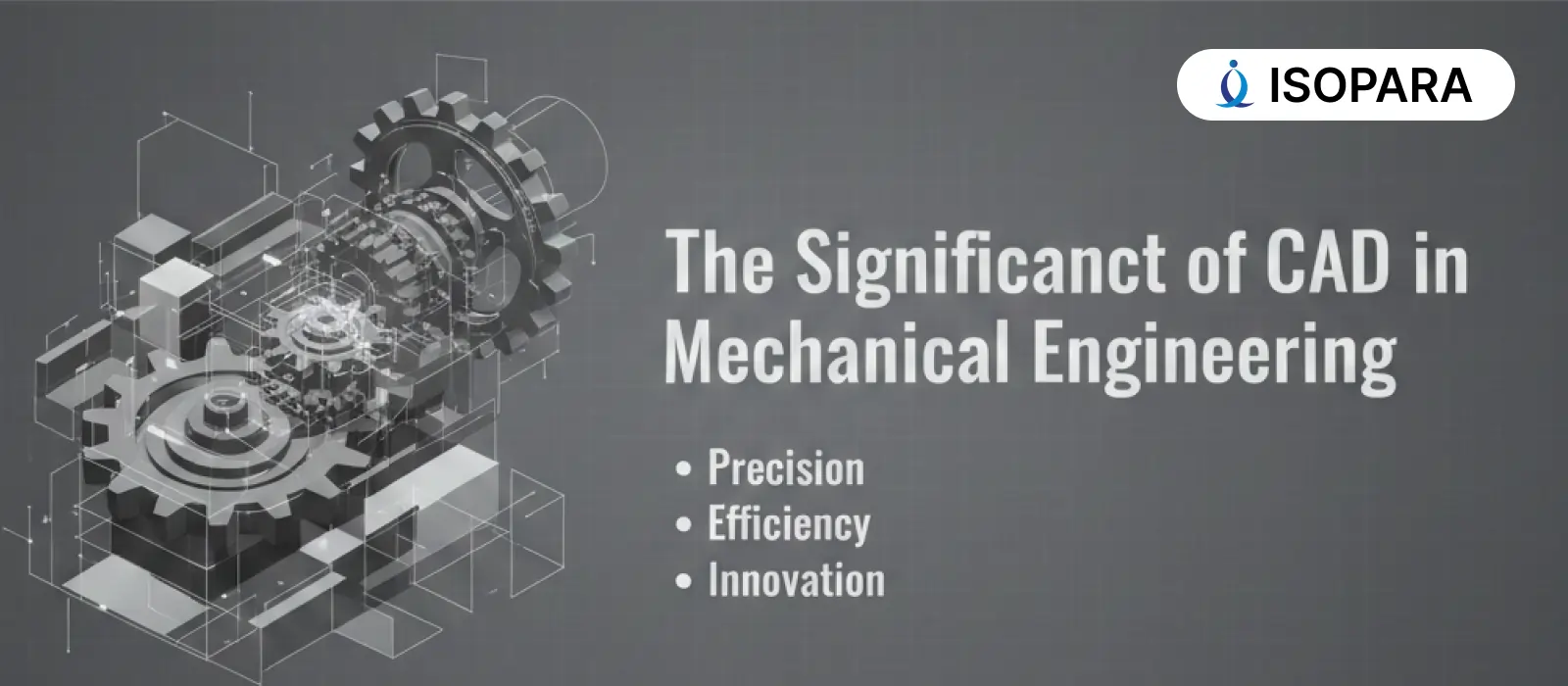 The Significance of CAD in Mechanical Engineering: Precision ...